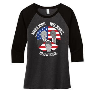 Trump More Jobs Obama No Jobs Clinton Blow Jobs Women's Tri-Blend 3/4-Sleeve Raglan Shirt