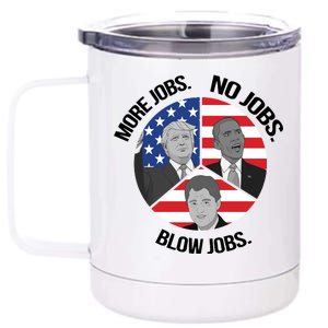 Trump More Jobs Obama No Jobs Clinton Blow Jobs 12 oz Stainless Steel Tumbler Cup