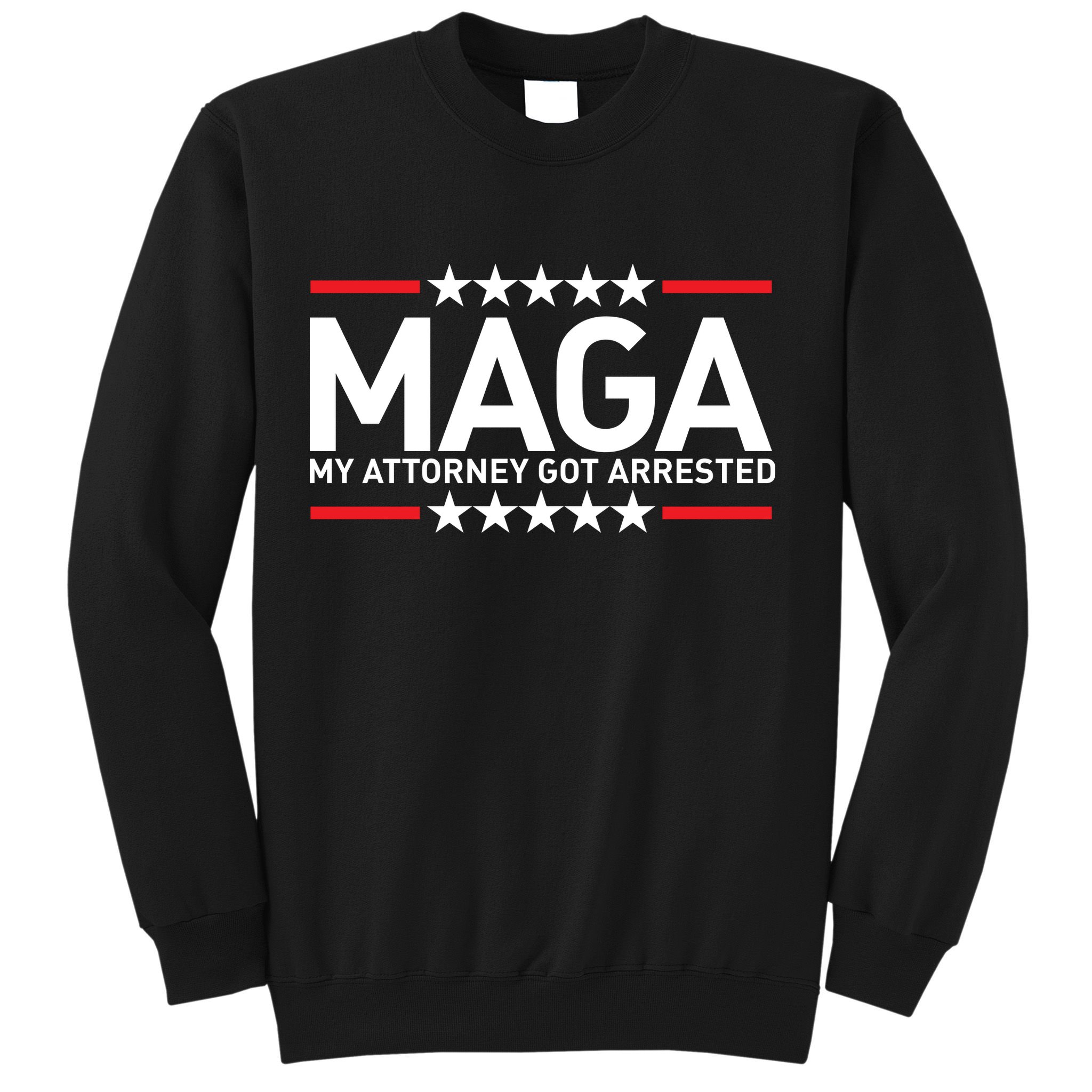 Trump My Attorney Got Arrested MAGA Sweatshirt