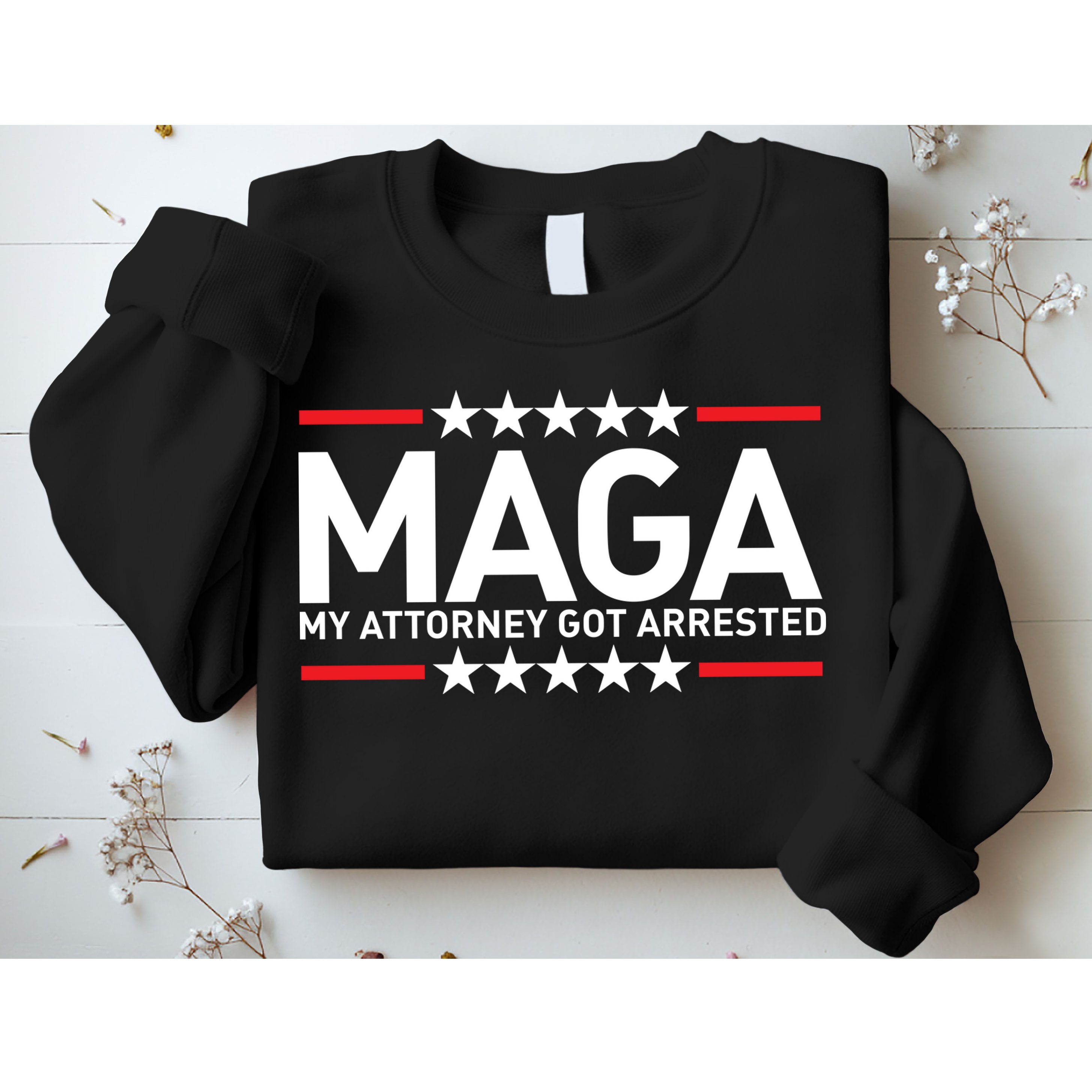 Trump My Attorney Got Arrested MAGA Sweatshirt
