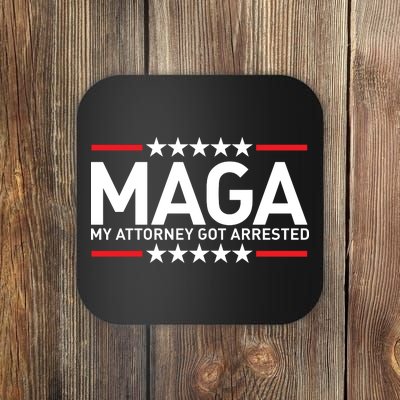 Trump My Attorney Got Arrested MAGA Coaster