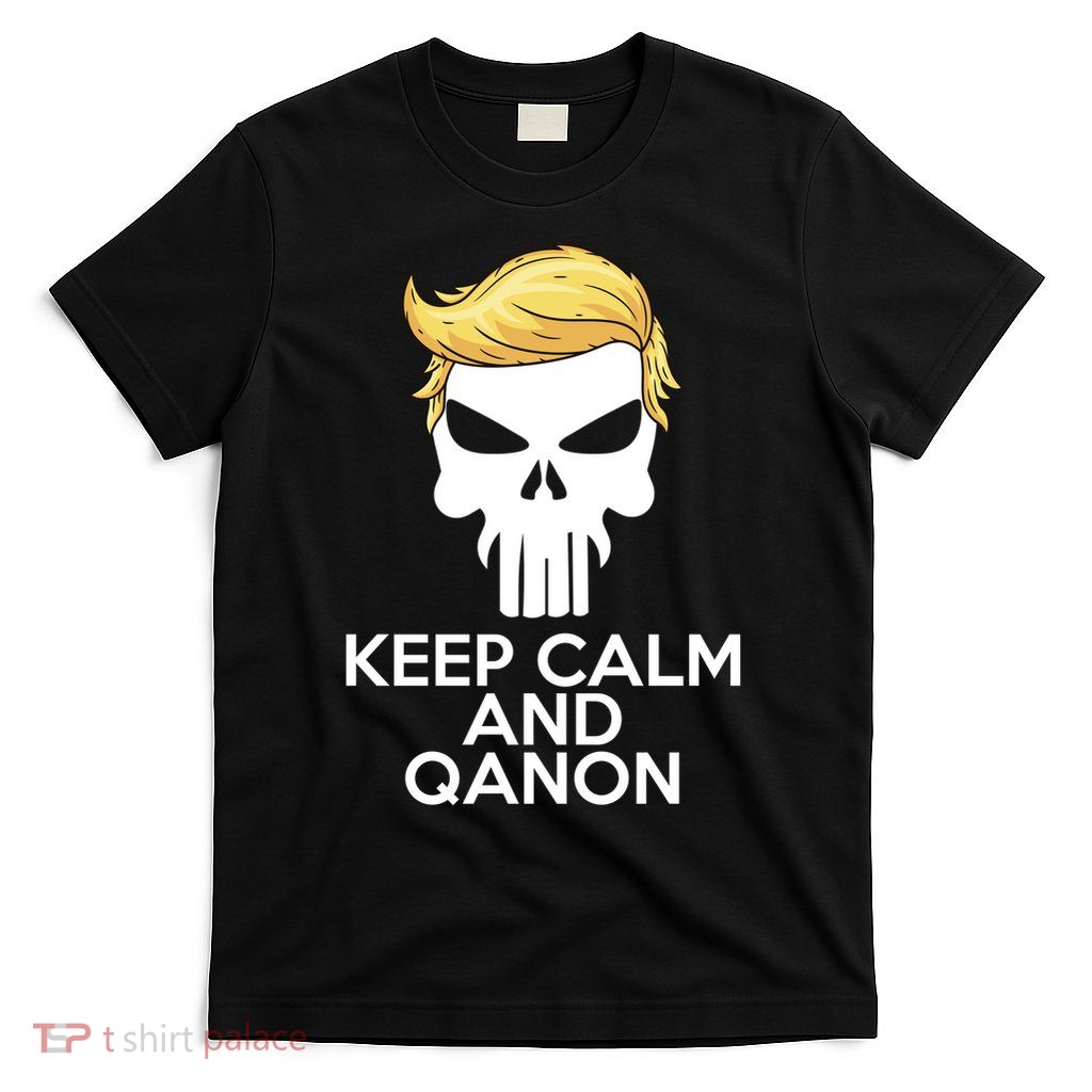 Trump Punisher Skull Keep Calm And Qanon T-Shirt