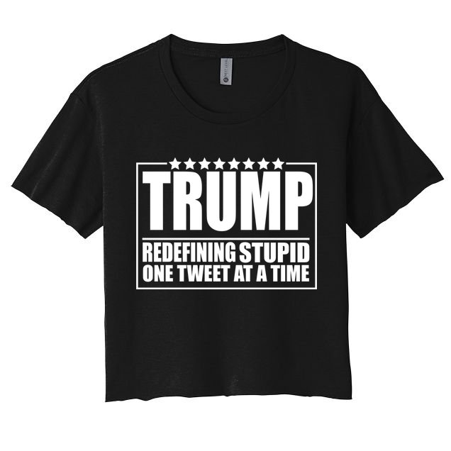 Trump Redefing Stupid One Tweet At A Time Crop Top