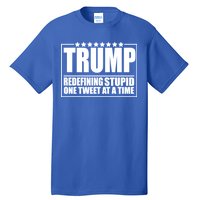 Trump Redefing Stupid One Tweet At A Time Tall T-Shirt