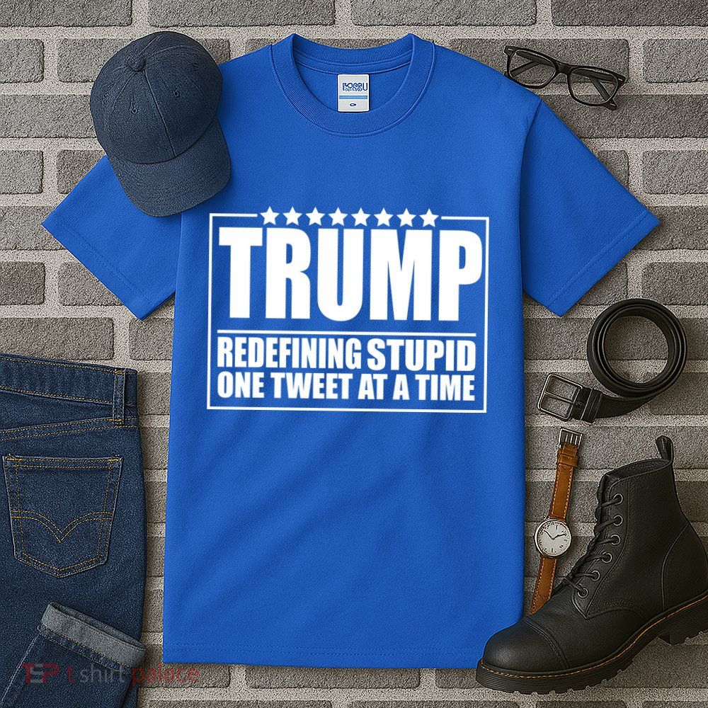 Trump Redefing Stupid One Tweet At A Time Tall T-Shirt