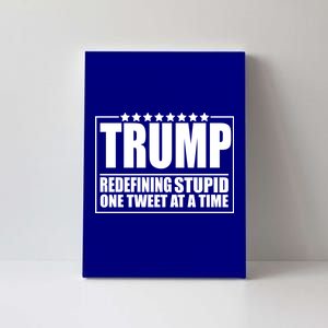 Trump Redefing Stupid One Tweet At A Time Canvas