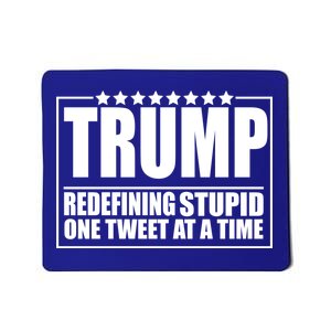 Trump Redefing Stupid One Tweet At A Time Mousepad