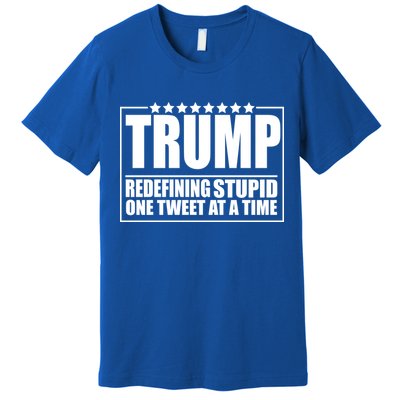 Trump Redefing Stupid One Tweet At A Time Premium T-Shirt
