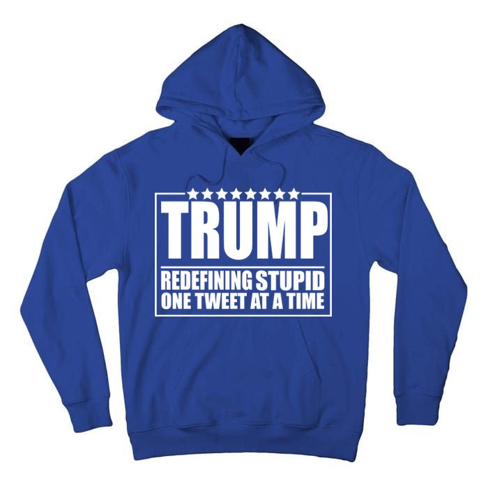 Trump Redefing Stupid One Tweet At A Time Tall Hoodie