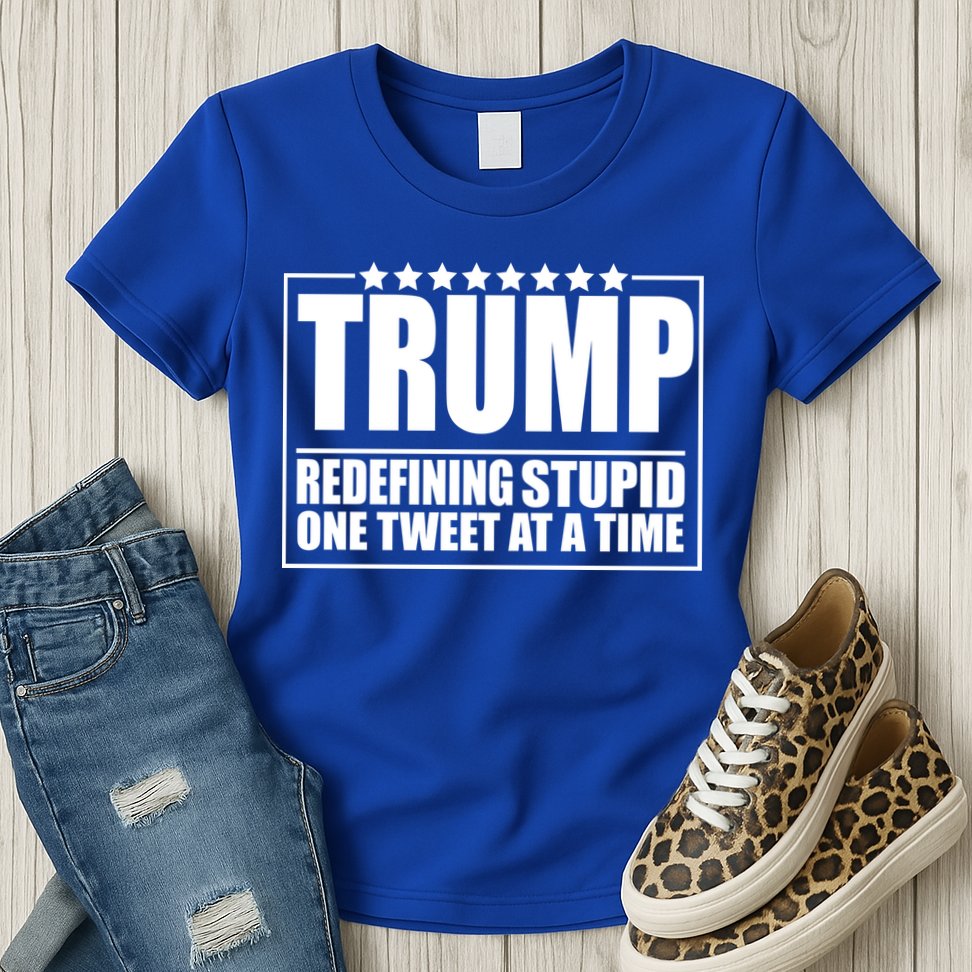 Trump Redefing Stupid One Tweet At A Time Womens T-Shirt