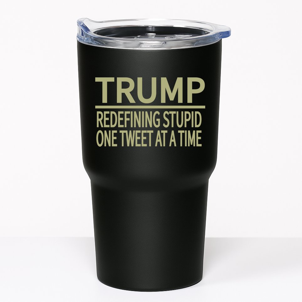 Trump Redefining Stupid Tumbler