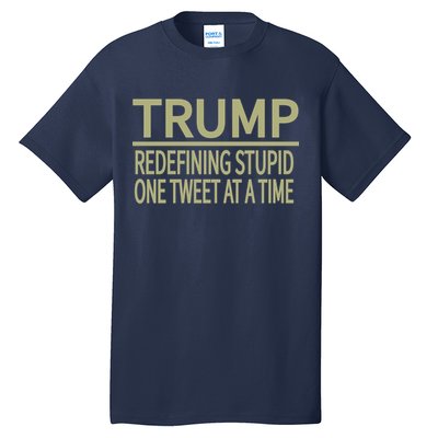 Trump Redefining Stupid Tall T-Shirt