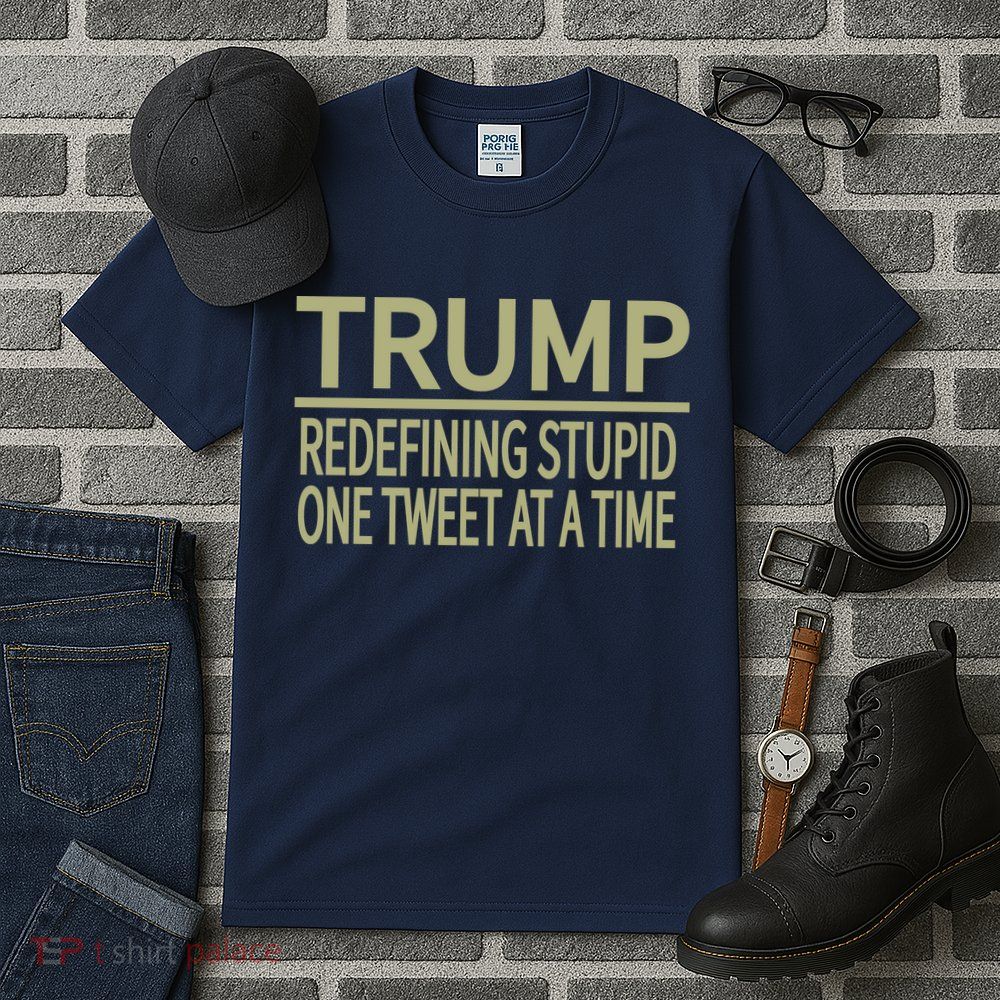 Trump Redefining Stupid Tall T-Shirt