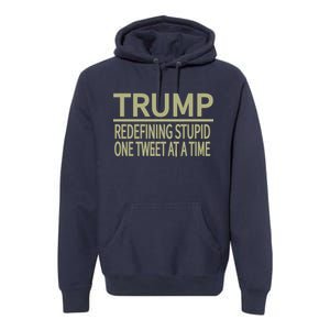 Trump Redefining Stupid Premium Hoodie