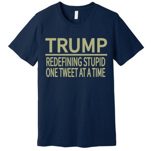 Trump Redefining Stupid Premium T-Shirt