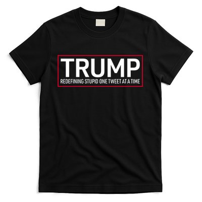 Trump Redefining Stupid One Tweet At A Time T-Shirt