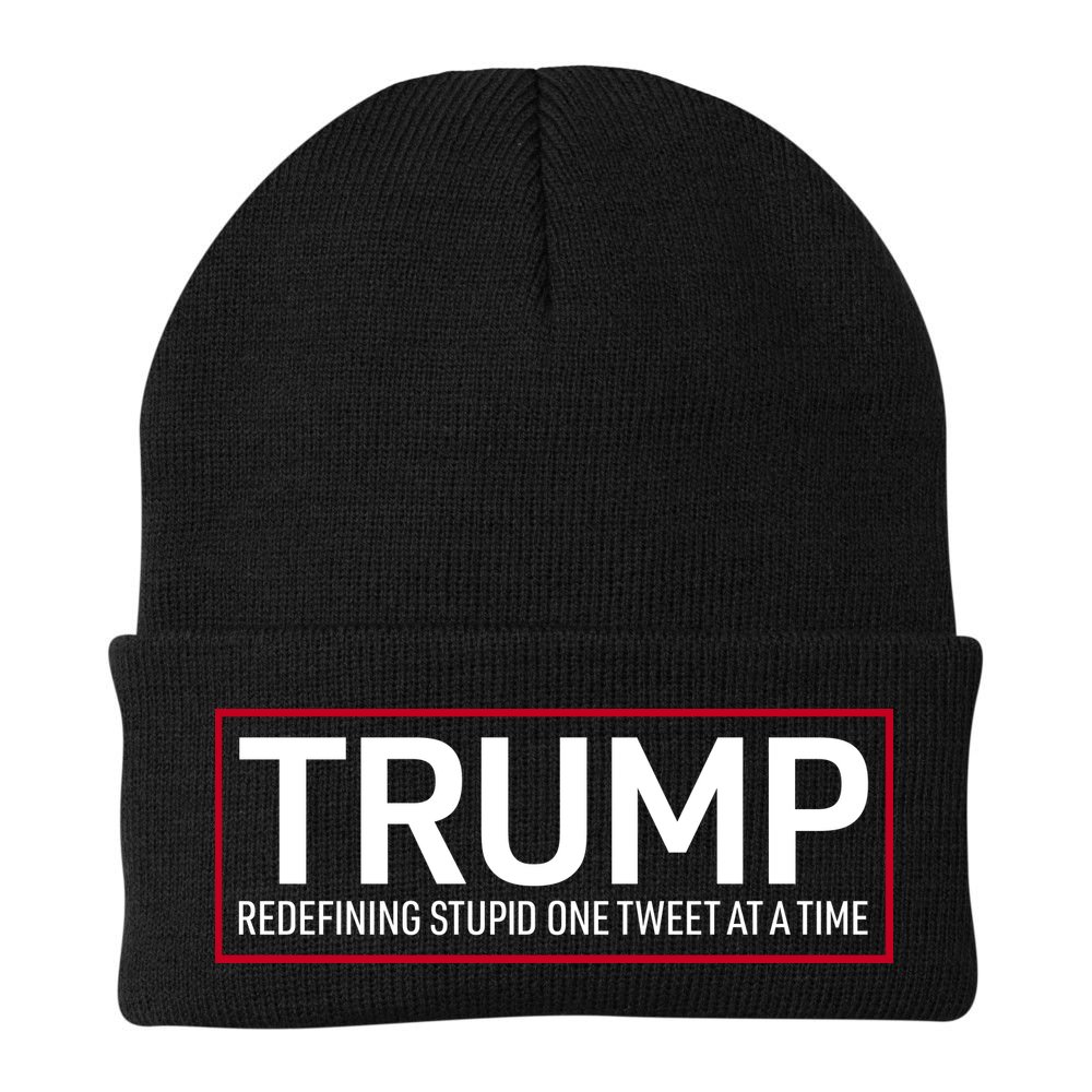 Trump Redefining Stupid One Tweet At A Time Beanie
