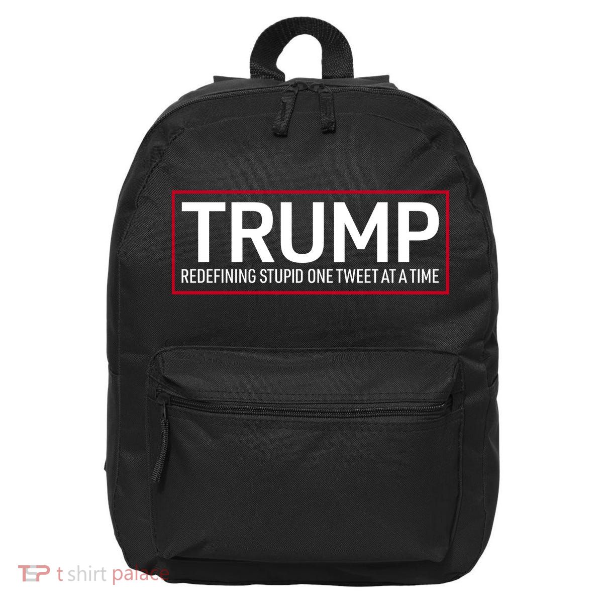 Trump Redefining Stupid One Tweet At A Time 16 in Basic Backpack