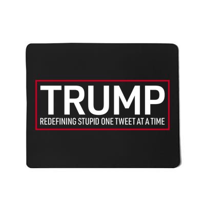 Trump Redefining Stupid One Tweet At A Time Mousepad