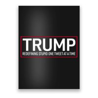 Trump Redefining Stupid One Tweet At A Time Poster