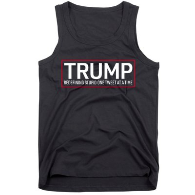 Trump Redefining Stupid One Tweet At A Time Tank Top