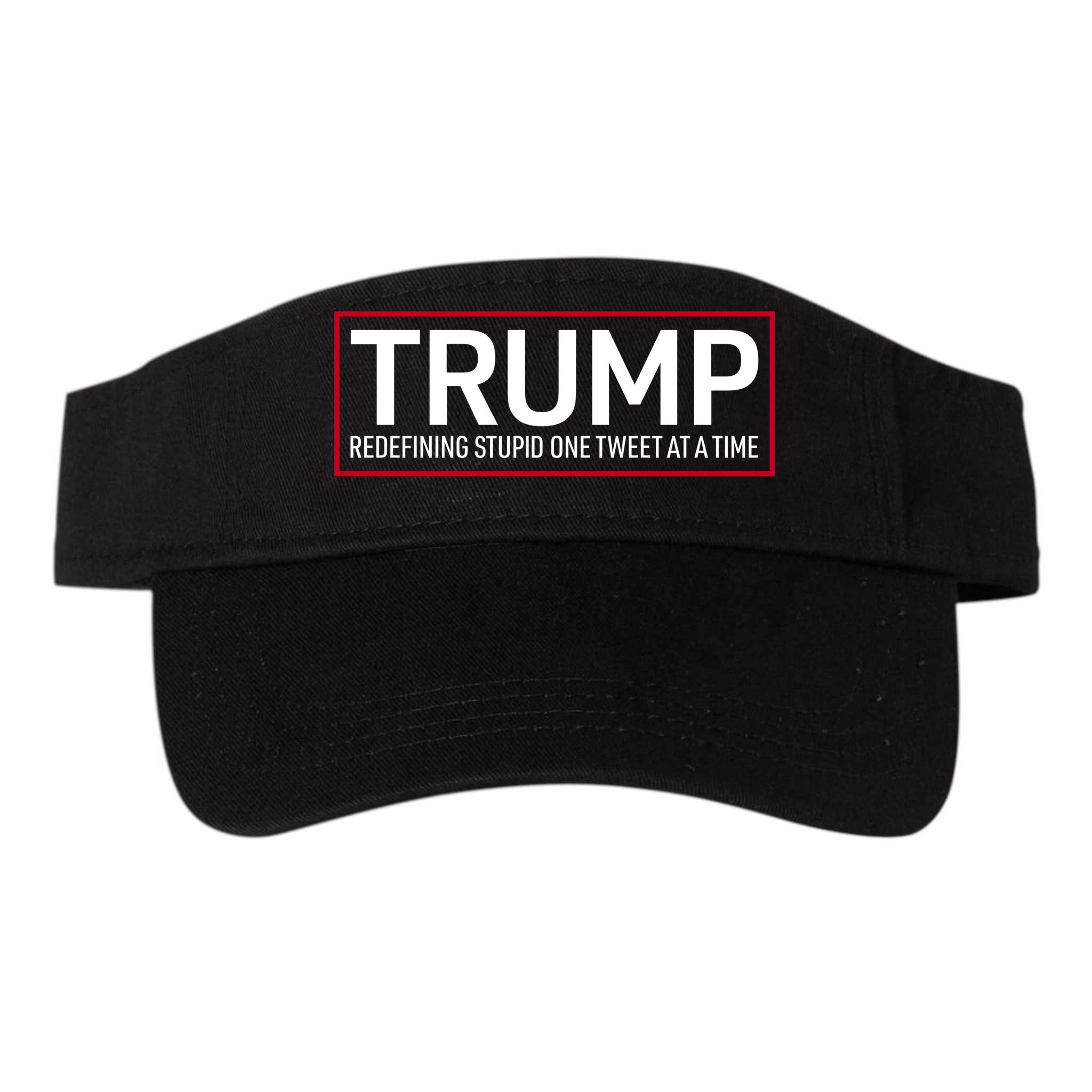Trump Redefining Stupid One Tweet At A Time Visor