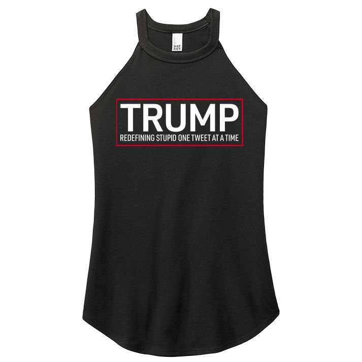 Trump Redefining Stupid One Tweet At A Time Women's Perfect Tri Rocker Tank
