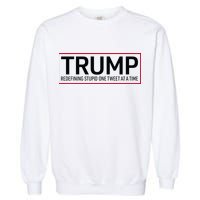 Trump Redefining Stupid One Tweet At A Time Garment-Dyed Sweatshirt