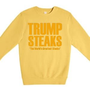 Trump Steaks President Donald Political Election Funny Humor Premium Crewneck Sweatshirt