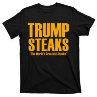 Trump Steaks President Donald Political Election Funny Humor T-Shirt