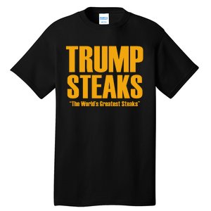 Trump Steaks President Donald Political Election Funny Humor Tall T-Shirt