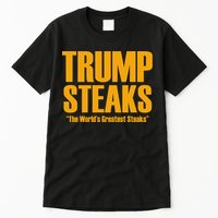 Trump Steaks President Donald Political Election Funny Humor Tall T-Shirt