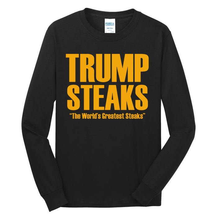 Trump Steaks President Donald Political Election Funny Humor Tall Long Sleeve T-Shirt