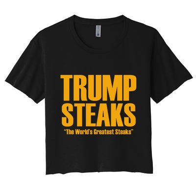 Trump Steaks President Donald Political Election Funny Humor Women's Crop Top Tee