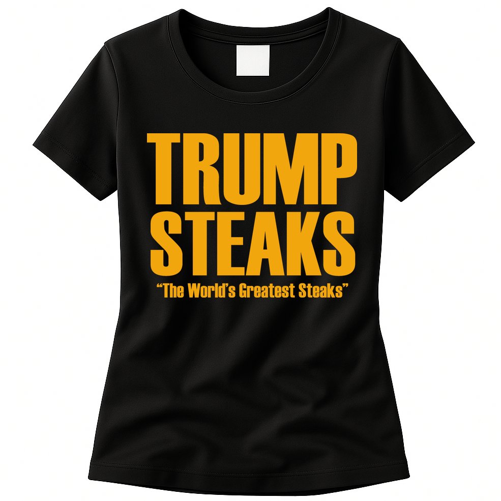 Trump Steaks President Donald Political Election Funny Humor Womens T-Shirt