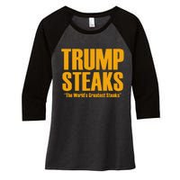 Trump Steaks President Donald Political Election Funny Humor Women's Tri-Blend 3/4-Sleeve Raglan Shirt