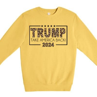 Trump Take America Back 2024 Premium Crewneck Sweatshirt