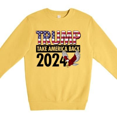 Trump Take America Back 2024 USA Flag Eagle Premium Crewneck Sweatshirt