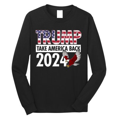 Trump Take America Back 2024 USA Flag Eagle Long Sleeve Shirt