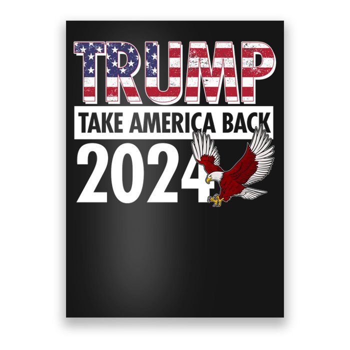 Trump Take America Back 2024 USA Flag Eagle Poster