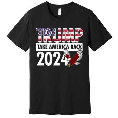 Trump Take America Back 2024 USA Flag Eagle Premium T-Shirt