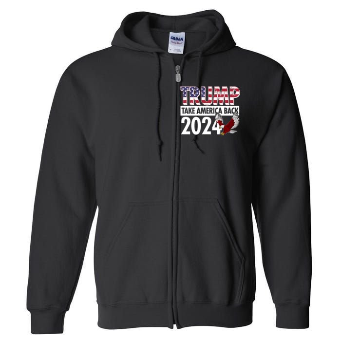 Trump Take America Back 2024 USA Flag Eagle Full Zip Hoodie