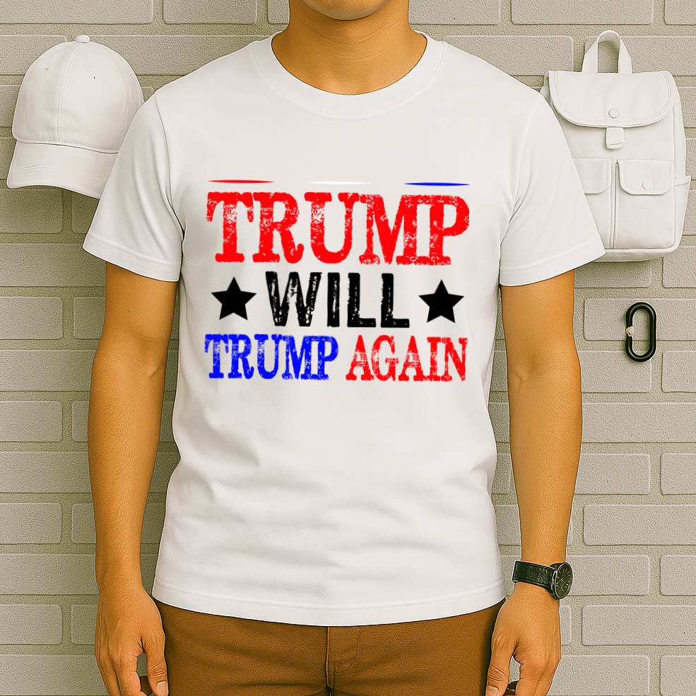 Trump Will Trump Again T-Shirt