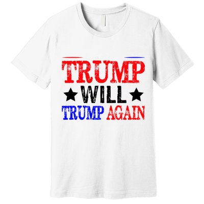 Trump Will Trump Again Premium T-Shirt