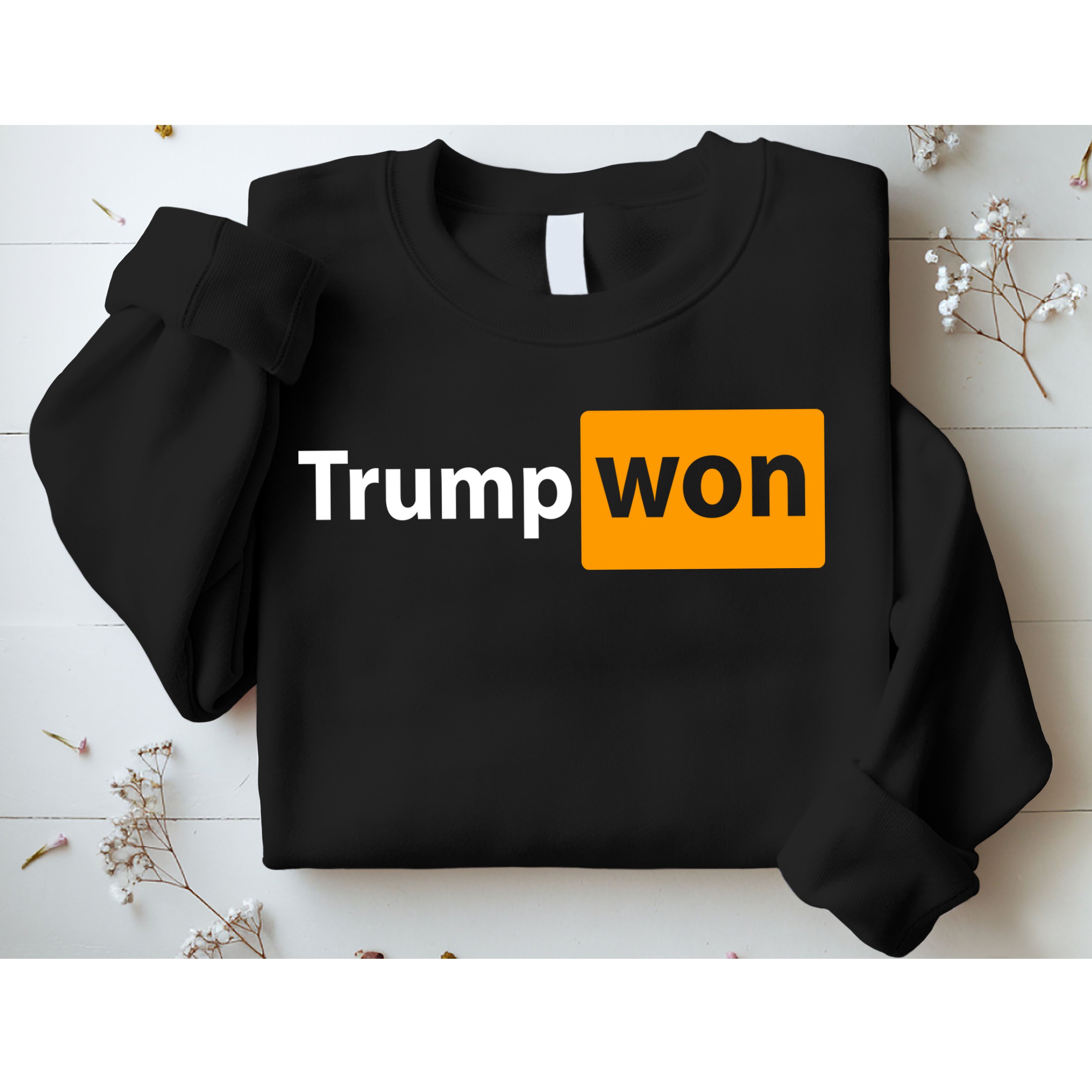 Trump Won Sweatshirt