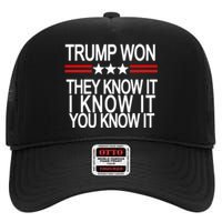 Trump Won They Know It I Know It You Know It High Crown Mesh Back Trucker Hat