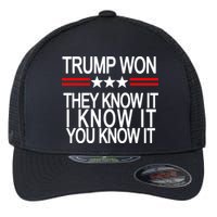 Trump Won They Know It I Know It You Know It Flexfit Unipanel Trucker Cap