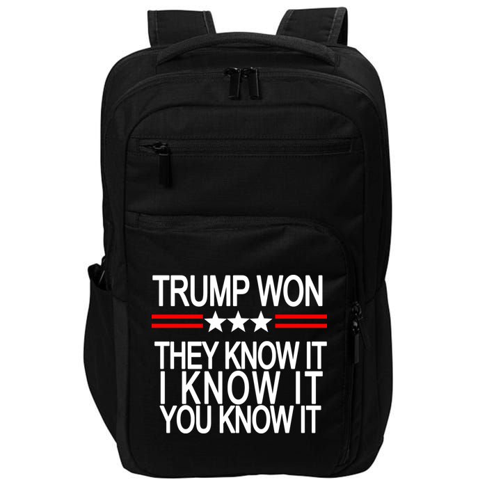 Trump Won They Know It I Know It You Know It Impact Tech Backpack