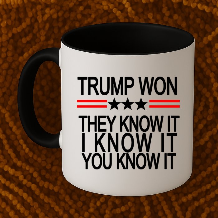 Trump Won They Know It I Know It You Know It Mug
