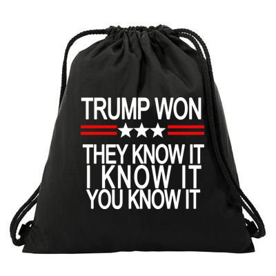 Trump Won They Know It I Know It You Know It Drawstring Bag